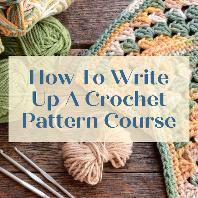 How To Write Up a Crochet Pattern Course